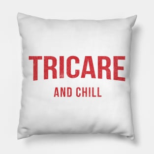 TRICARE and Chill - Military Spouse Pillow