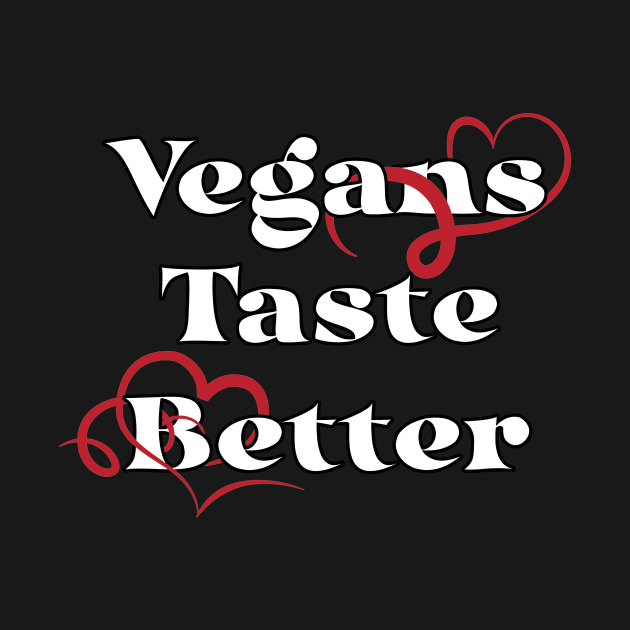 Vegans Taste Better by Kale Von Celery