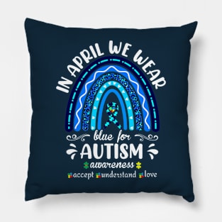 In April We wear Blue for Autism Awareness Pillow