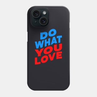 Do what you love Phone Case