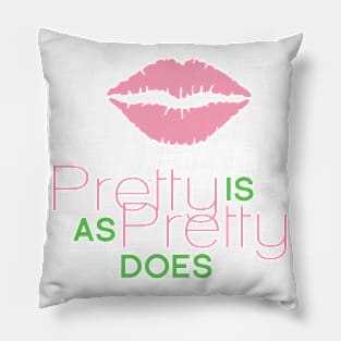 Pretty Is As Pretty Does / Pink & Green Pillow