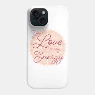 Your Love is my Energy 2 Phone Case