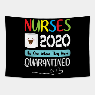 Nurses Toilet Paper Face 2020 The One Where They Were Quarantined Fighting Coronavirus 2020 Tapestry