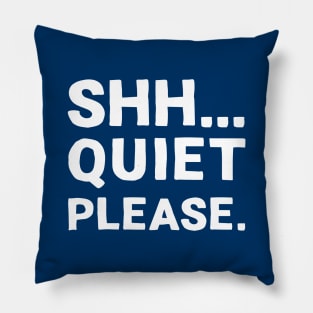 Shh... Quiet Please | Quotes | White | Dark Blue Pillow