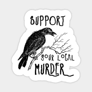 Support Your Local Murder (black) Magnet