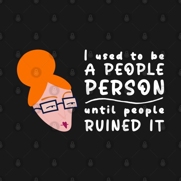 I Used To Be A People Person Until People Ruined It For Introverts by AgataMaria
