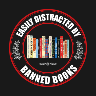 Easily distracted by banned books T-Shirt