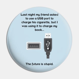 The future is stupid - dark text Pin