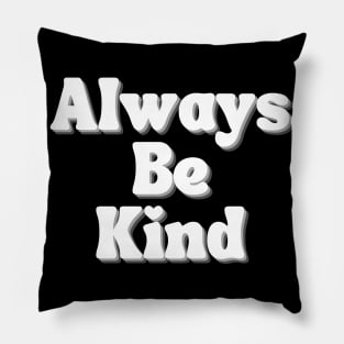 Always Be Kind. Inspirational Saying for Gratitude Pillow