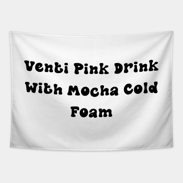 Venti Pink Drink with Mocha Cold Foam - Personalized Coffee Order Tapestry by stickersbyjori