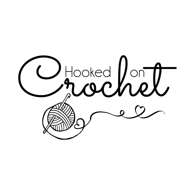 Hooked on Crochet - black text by Tee's Tees