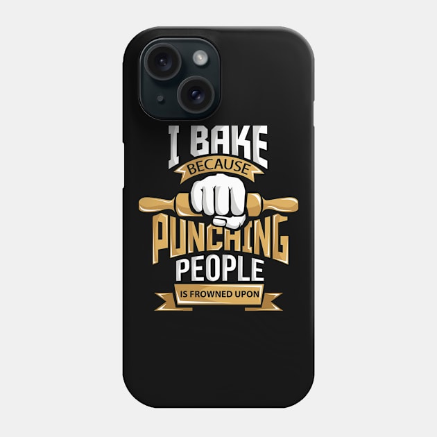 I Bake Because Punching is Frowned Upon Phone Case by ghsp