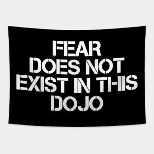 Fear Does Not Exist In This Dojo Tapestry