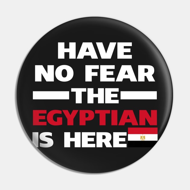 Have No Fear The Egyptian Is Here Proud Pin by isidrobrooks