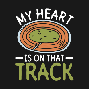 My Heart Is On That Track - Track And Field T-Shirt