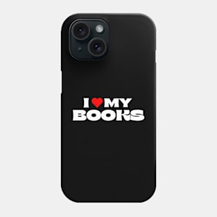 I Love My Books Phone Case