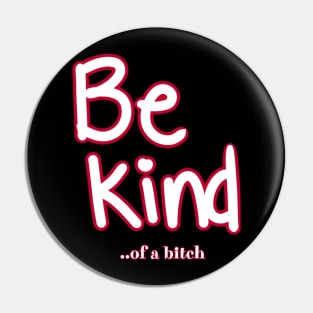 Be Kind Of A Bitch Funny Sarcastic Quote Pin