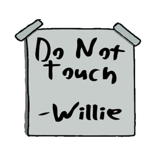 Do Not Touch -Willie T-Shirt