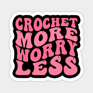 Crochet More Worry Less Magnet