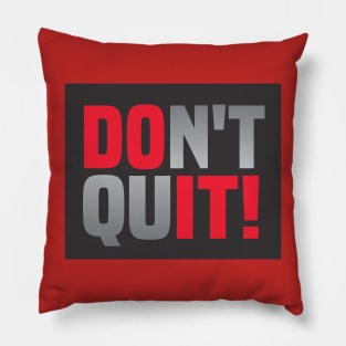 Don't Quit Pillow