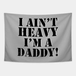 I ain't heavy I'm a Daddy Tapestry