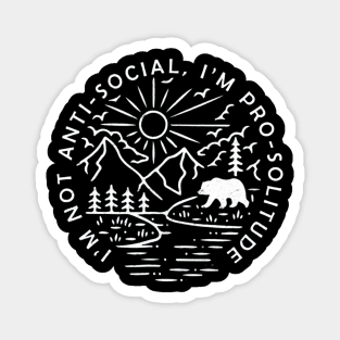 Im Not Anti-Social Im Pro-Solitude Funny Hiking Magnet