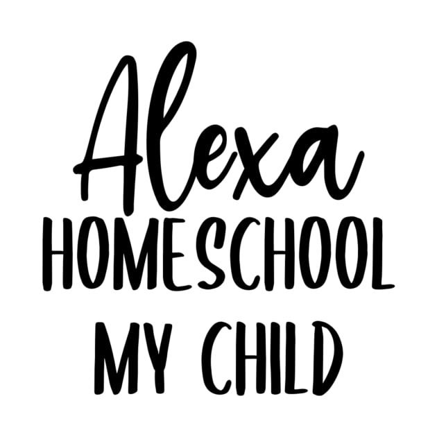 Alexa Homeschool My Kids by Little Things by Nicky 