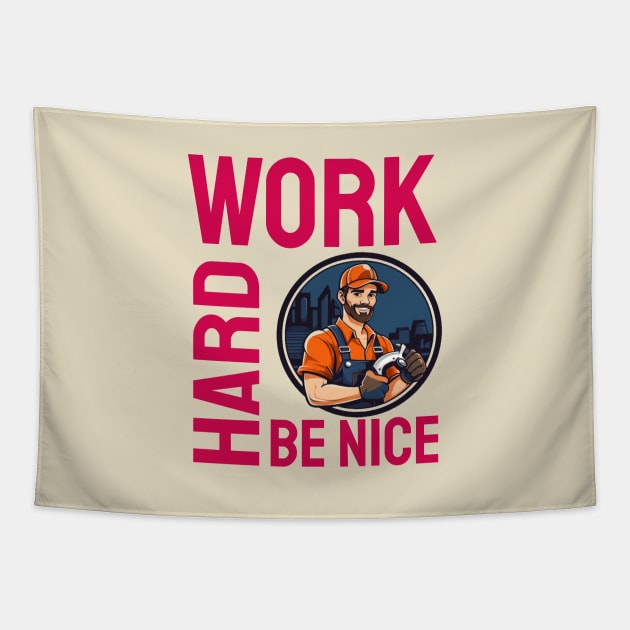 Work Hard Be Nice Tapestry by ArtfulDesign