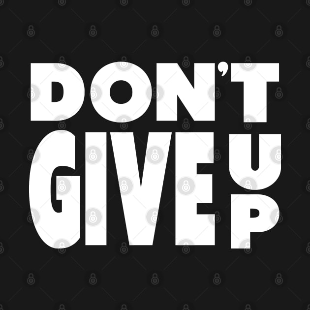 Don't Give Up - White Text by Whimsical Thinker