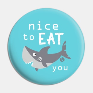 Nice to eat you Pin