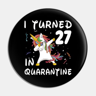 I Turned 27 In Quarantine Pin