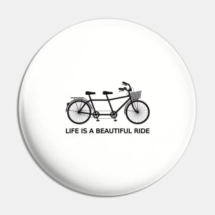 Life is a beautiful ride, text design with tandem bicycle Pin