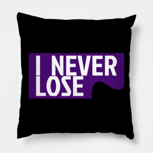 I NEVER LOSE Pillow