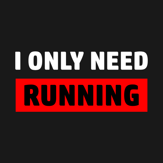 Running Motivation - I only need running by runhappyteam