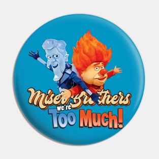 Miser Brother || We're Much ! Pin