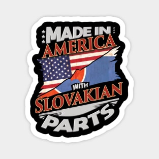 Made In America With Slovakian Parts - Gift for Slovakian From Slovakia Magnet