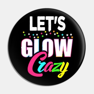 Let Glow Crazy Colorful Quote Colorful Tie Dye squad team Pin