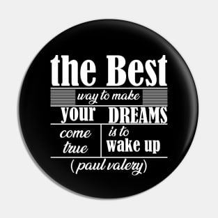 the best way to make your dreams come true is to wake up Pin