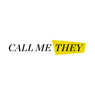 Call Me They - Yellow Highlight! T-Shirt