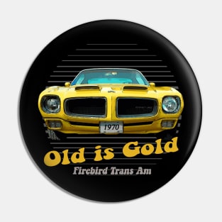 Firebird TransAm American Muscle Old is Gold Pin