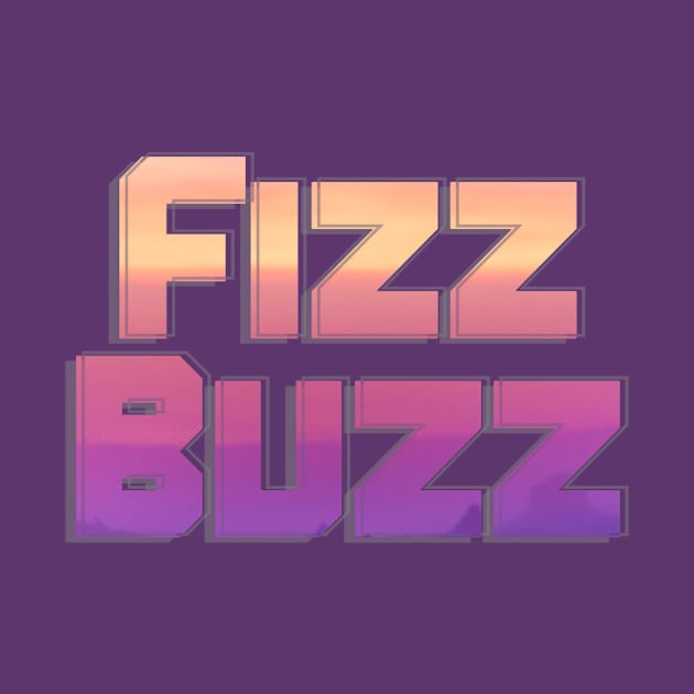 Fizz Buzz by afternoontees