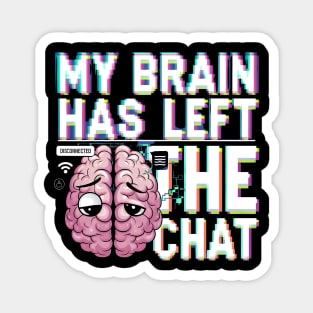 My Brain Has Left the Chat – Funny Glitch Effect T-Shirt Magnet