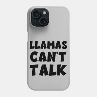 Llamas Can't Talk Phone Case