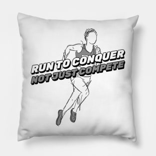 Run To Conquer, Not Just Compete Running Pillow