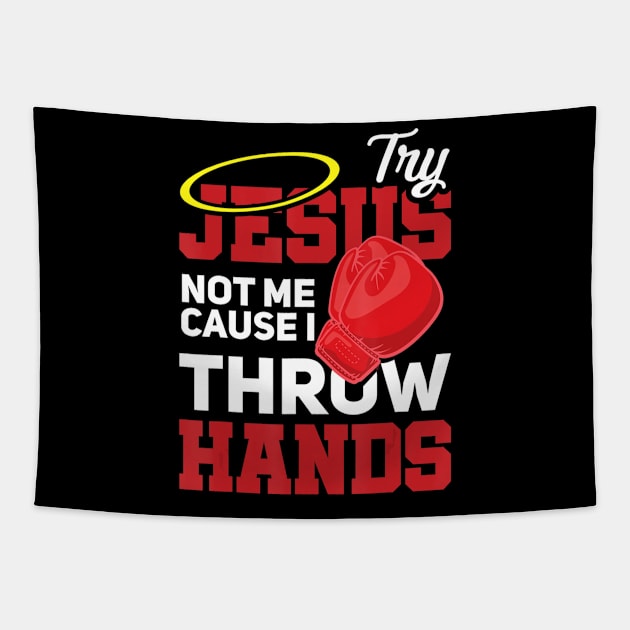 Try Jesus Not Me Cause I Throw Hands Store Tapestry by Kellers