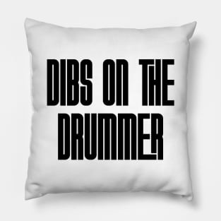 Dibs on the Drummer Pillow