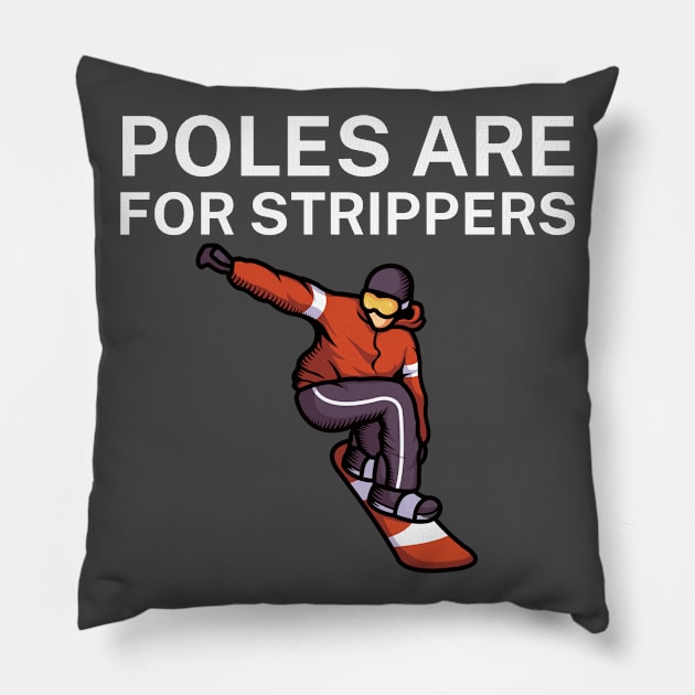 Poles are for strippers Pillow by maxcode