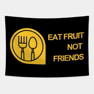 EAT FRUIT NOT FRIENDS Tapestry