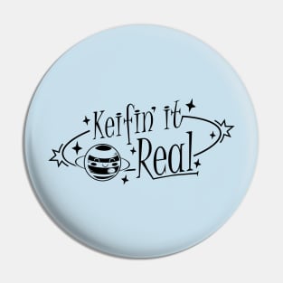 Keifin' It Real Pin