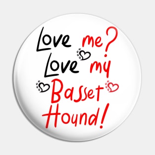 Love Me Love My Basset Hound Pin